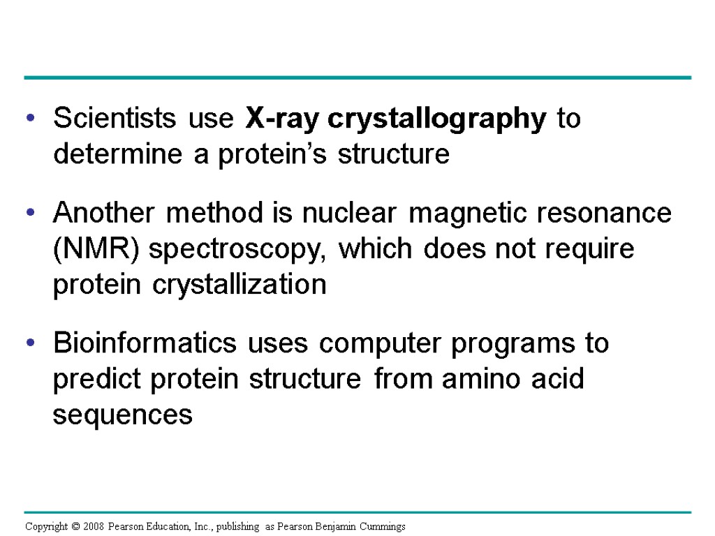 Scientists use X-ray crystallography to determine a protein’s structure Another method is nuclear magnetic